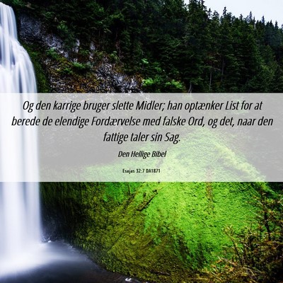 Picture 06 - Esajas 32:7 DA1871 - Og den karrige bruger slette Midler; han - Bible Verse Picture