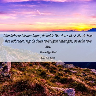 Picture 06 - Esajas 33:23 DA1871 - Dine Reb ere blevne slappe; de holde ikke deres - Bible Verse Picture