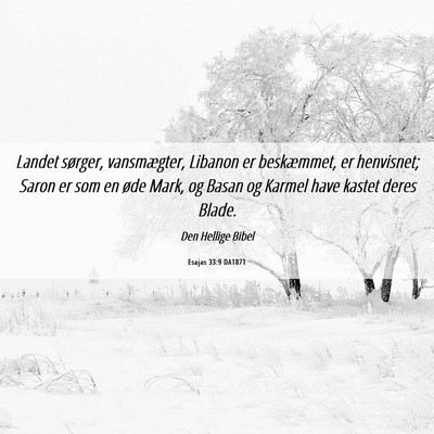 Picture 06 - Esajas 33:9 DA1871 - Landet sørger, vansmægter, Libanon er - Bible Verse Picture