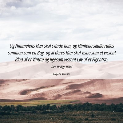Picture 06 - Esajas 34:4 DA1871 - Og Himmelens Hær skal svinde hen, og Himlene - Bible Verse Picture