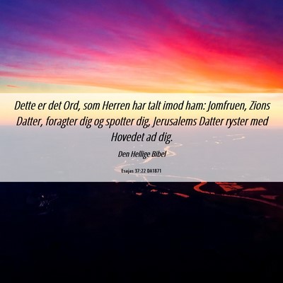 Picture 06 - Esajas 37:22 DA1871 - Dette er det Ord, som Herren har talt imod ham: - Bible Verse Picture