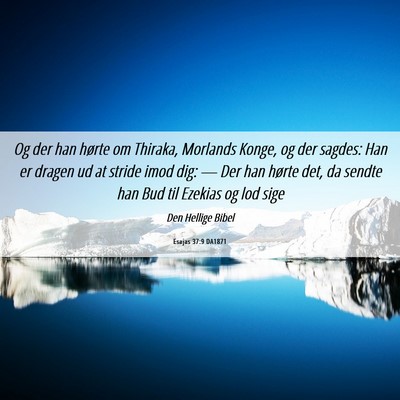 Picture 06 - Esajas 37:9 DA1871 - Og der han hørte om Thiraka, Morlands Konge, og - Bible Verse Picture