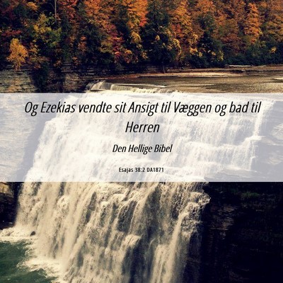 Picture 06 - Esajas 38:2 DA1871 - Og Ezekias vendte sit Ansigt til Væggen og bad - Bible Verse Picture