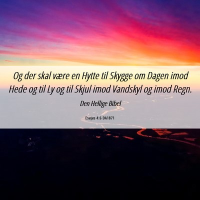 Picture 06 - Esajas 4:6 DA1871 - Og der skal være en Hytte til Skygge om Dagen - Bible Verse Picture