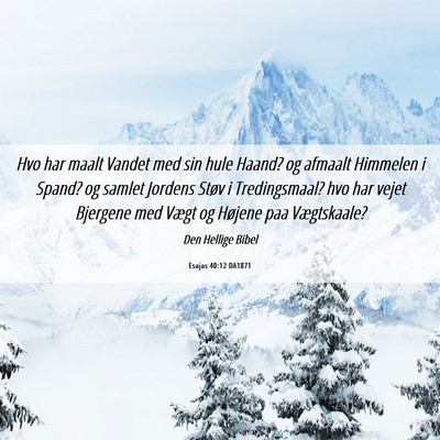 Picture 06 - Esajas 40:12 DA1871 - Hvo har maalt Vandet med sin hule Haand? og - Bible Verse Picture