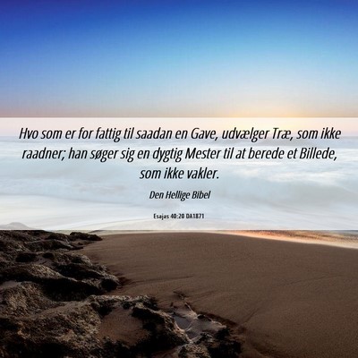 Picture 06 - Esajas 40:20 DA1871 - Hvo som er for fattig til saadan en Gave, - Bible Verse Picture