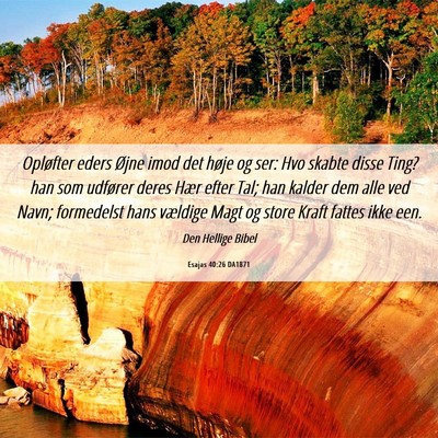 Picture 06 - Esajas 40:26 DA1871 - Opløfter eders Øjne imod det høje og ser: Hvo - Bible Verse Picture