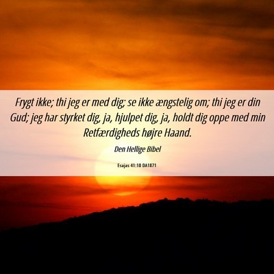 Picture 06 - Esajas 41:10 DA1871 - Frygt ikke; thi jeg er med dig; se ikke - Bible Verse Picture
