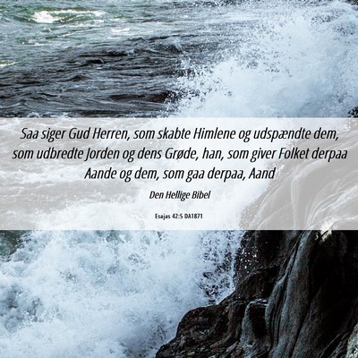 Picture 06 - Esajas 42:5 DA1871 - Saa siger Gud Herren, som skabte Himlene og - Bible Verse Picture