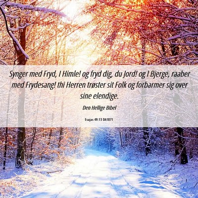 Picture 06 - Esajas 49:13 DA1871 - Synger med Fryd, I Himle! og fryd dig, du Jord! - Bible Verse Picture