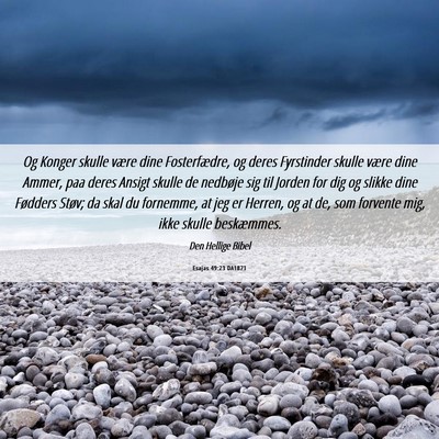 Picture 06 - Esajas 49:23 DA1871 - Og Konger skulle være dine Fosterfædre, og - Bible Verse Picture