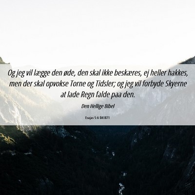 Picture 06 - Esajas 5:6 DA1871 - Og jeg vil lægge den øde, den skal ikke - Bible Verse Picture
