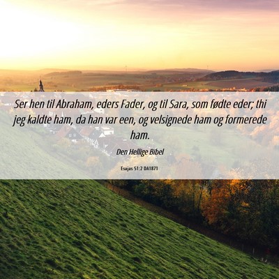 Picture 06 - Esajas 51:2 DA1871 - Ser hen til Abraham, eders Fader, og til Sara, - Bible Verse Picture
