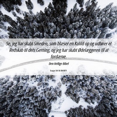 Picture 06 - Esajas 54:16 DA1871 - Se, jeg har skabt Smeden, som blæser en Kulild - Bible Verse Picture