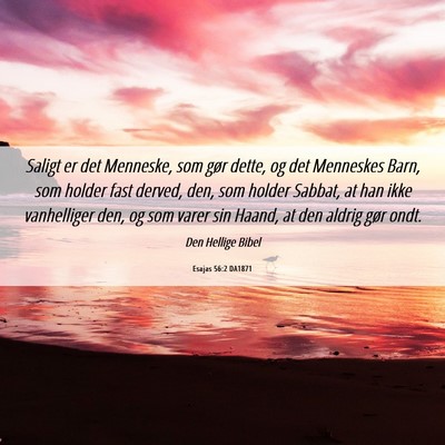 Picture 06 - Esajas 56:2 DA1871 - Saligt er det Menneske, som gør dette, og det - Bible Verse Picture