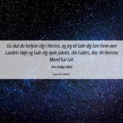 Picture 06 - Esajas 58:14 DA1871 - Da skal du forlyste dig i Herren, og jeg vil lade - Bible Verse Picture