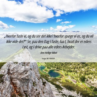 Picture 06 - Esajas 58:3 DA1871 - „Hvorfor faste vi, og du ser det ikke? hvorfor - Bible Verse Picture