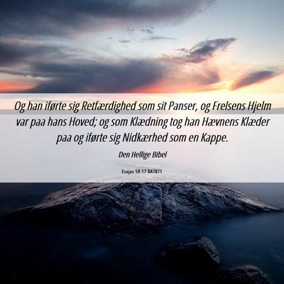 Picture 06 - Esajas 59:17 DA1871 - Og han iførte sig Retfærdighed som sit Panser, - Bible Verse Picture