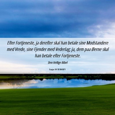 Picture 06 - Esajas 59:18 DA1871 - Efter Fortjeneste, ja derefter skal han betale - Bible Verse Picture