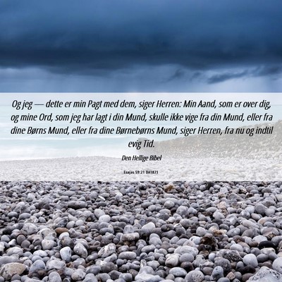 Picture 06 - Esajas 59:21 DA1871 - Og jeg — dette er min Pagt med dem, siger - Bible Verse Picture