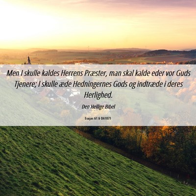 Picture 06 - Esajas 61:6 DA1871 - Men I skulle kaldes Herrens Præster, man skal - Bible Verse Picture