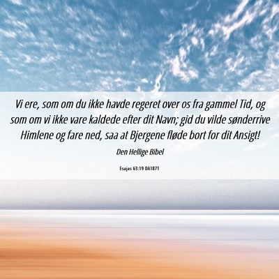 Picture 06 - Esajas 63:19 DA1871 - Vi ere, som om du ikke havde regeret over os fra - Bible Verse Picture