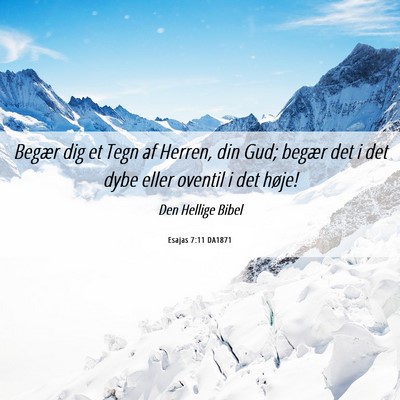 Picture 06 - Esajas 7:11 DA1871 - Begær dig et Tegn af Herren, din Gud; begær det - Bible Verse Picture