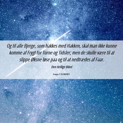 Picture 06 - Esajas 7:25 DA1871 - Og til alle Bjerge, som hakkes med Hakken, skal - Bible Verse Picture