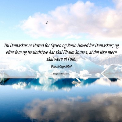 Picture 06 - Esajas 7:8 DA1871 - Thi Damaskus er Hoved for Syrien og Rezin Hoved - Bible Verse Picture