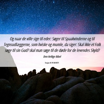Picture 06 - Esajas 8:19 DA1871 - Og naar de ville sige til eder: Søger til - Bible Verse Picture