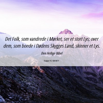 Picture 06 - Esajas 9:2 DA1871 - Det Folk, som vandrede i Mørket, ser et stort - Bible Verse Picture