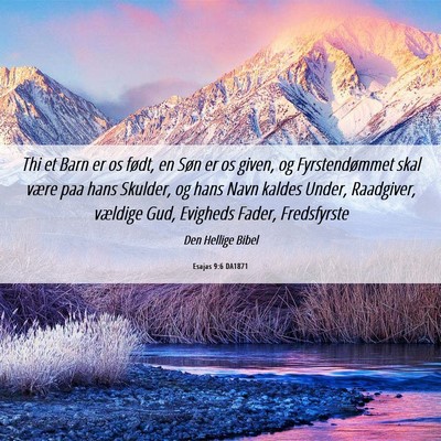 Picture 06 - Esajas 9:6 DA1871 - Thi et Barn er os født, en Søn er os given, og - Bible Verse Picture