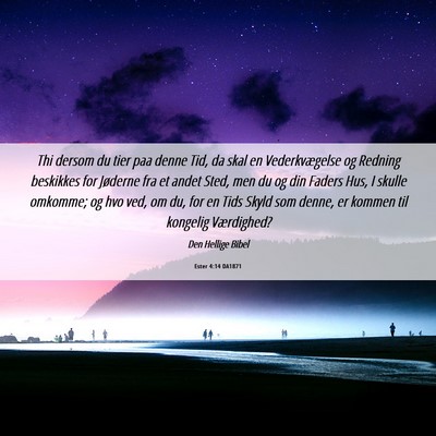 Picture 06 - Ester 4:14 DA1871 - Thi dersom du tier paa denne Tid, da skal en - Bible Verse Picture