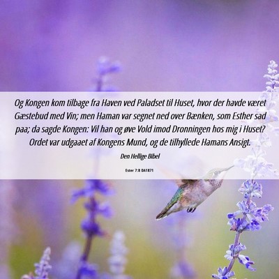 Picture 06 - Ester 7:8 DA1871 - Og Kongen kom tilbage fra Haven ved Paladset til - Bible Verse Picture