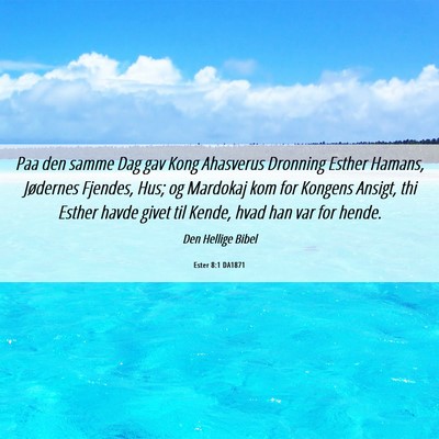 Picture 06 - Ester 8:1 DA1871 - Paa den samme Dag gav Kong Ahasverus Dronning - Bible Verse Picture