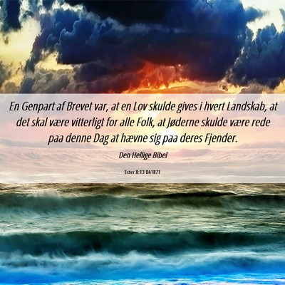 Picture 06 - Ester 8:13 DA1871 - En Genpart af Brevet var, at en Lov skulde gives - Bible Verse Picture