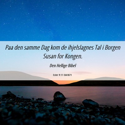 Picture 06 - Ester 9:11 DA1871 - Paa den samme Dag kom de ihjelslagnes Tal i - Bible Verse Picture