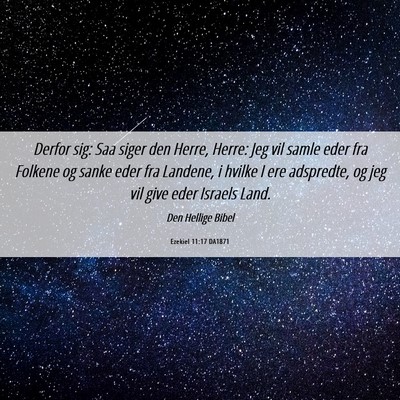 Picture 06 - Ezekiel 11:17 DA1871 - Derfor sig: Saa siger den Herre, Herre: Jeg vil - Bible Verse Picture