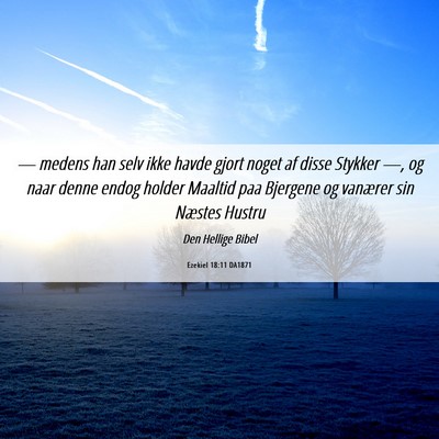 Picture 06 - Ezekiel 18:11 DA1871 - — medens han selv ikke havde gjort noget af - Bible Verse Picture