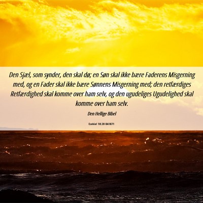 Picture 06 - Ezekiel 18:20 DA1871 - Den Sjæl, som synder, den skal dø; en Søn skal - Bible Verse Picture