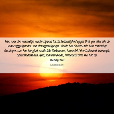 Picture 06 - Ezekiel 18:24 DA1871 - Men naar den retfærdige vender sig bort fra sin - Bible Verse Picture