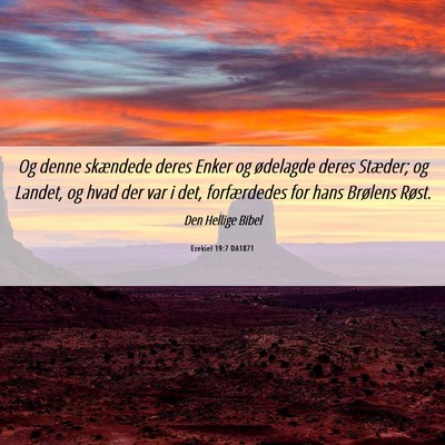 Picture 06 - Ezekiel 19:7 DA1871 - Og denne skændede deres Enker og ødelagde deres - Bible Verse Picture