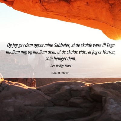 Picture 06 - Ezekiel 20:12 DA1871 - Og jeg gav dem ogsaa mine Sabbater, at de skulde - Bible Verse Picture