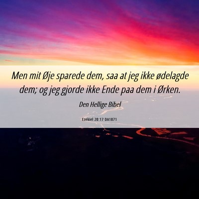 Picture 06 - Ezekiel 20:17 DA1871 - Men mit Øje sparede dem, saa at jeg ikke - Bible Verse Picture