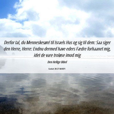 Picture 06 - Ezekiel 20:27 DA1871 - Derfor tal, du Menneskesøn! til Israels Hus og - Bible Verse Picture