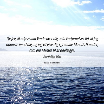 Picture 06 - Ezekiel 21:31 DA1871 - Og jeg vil udøse min Vrede over dig, min - Bible Verse Picture