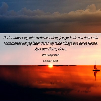 Picture 06 - Ezekiel 22:31 DA1871 - Derfor udøser jeg min Vrede over dem, jeg gør - Bible Verse Picture