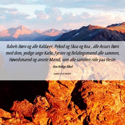 Picture 06 - Ezekiel 23:23 DA1871 - Babels Børn og alle Kaldæer, Pekod og Skoa og - Bible Verse Picture