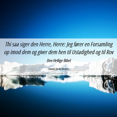 Picture 06 - Ezekiel 23:46 DA1871 - Thi saa siger den Herre, Herre: Jeg fører en - Bible Verse Picture
