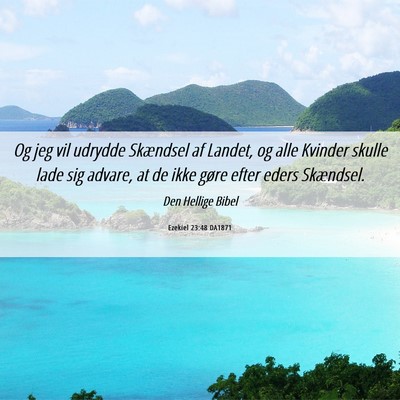 Picture 06 - Ezekiel 23:48 DA1871 - Og jeg vil udrydde Skændsel af Landet, og alle - Bible Verse Picture